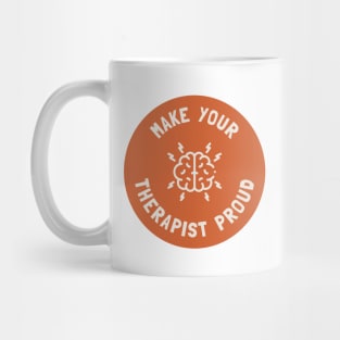 Make Your Therapist Proud - Mental Health Mug